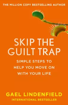 Skip the Guilt Trap: Simple steps to help you move on with your life