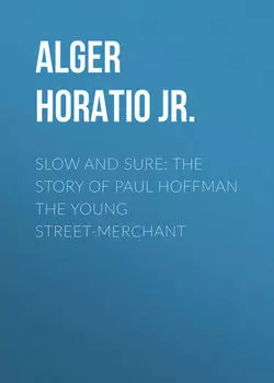 Slow and Sure: The Story of Paul Hoffman the Young Street-Merchant