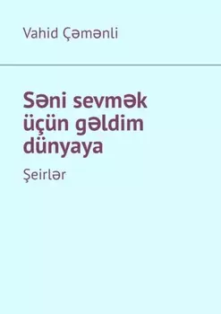 Sni sevmk ???n gldim d?nyaya. eirlr