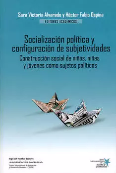 Socializaci?n pol?tica y configuraci?n de subjetividades