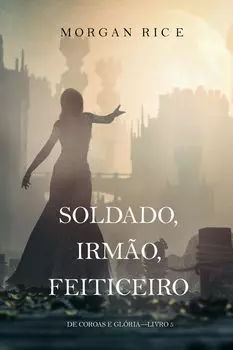 Soldado, Irm?o, Feiticeiro
