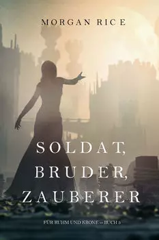 Soldat, Bruder, Zauberer
