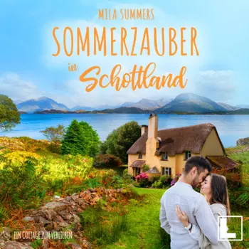 Sommerzauber in Schottland - Ein Cottage zum Verlieben, Band 2 (ungek?rzt)