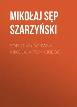 Sonet VI (Do Pana Mikoaja Tomickiego)