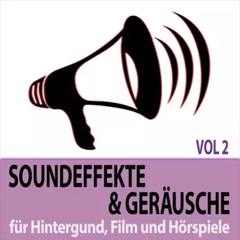 Soundeffekte und Ger?usche, Vol. 2 - f?r Hintergund, Film und H?rspiele