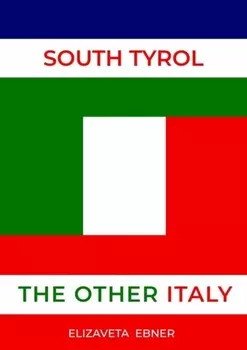 South Tyrol. The Other Italy