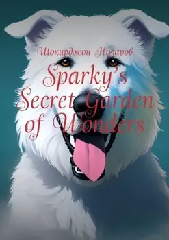 Sparky’s Secret Garden of Wonders