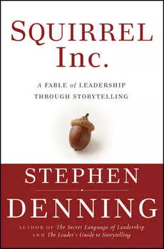 Squirrel Inc.. A Fable of Leadership through Storytelling