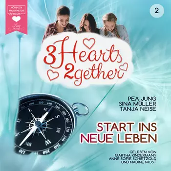 Start ins neue Leben - 3hearts2gether, Band 2 (ungek?rzt)