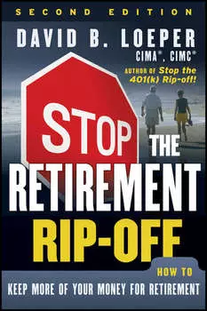 Stop the Retirement Rip-off. How to Keep More of Your Money for Retirement