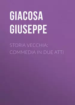Storia vecchia: Commedia in due atti