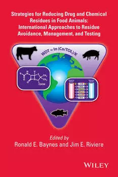 Strategies for Reducing Drug and Chemical Residues in Food Animals. International Approaches to Residue Avoidance, Management, and Testing