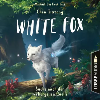 Suche nach der verborgenen Quelle - White Fox, Teil 2 (Ungek?rzt)