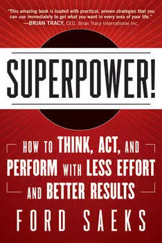 Superpower. How to Think, Act, and Perform with Less Effort and Better Results