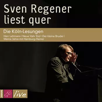 Sven Regener liest quer: Die K?ln-Lesungen