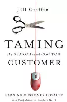 Taming the Search-and-Switch Customer. Earning Customer Loyalty in a Compulsion-to-Compare World