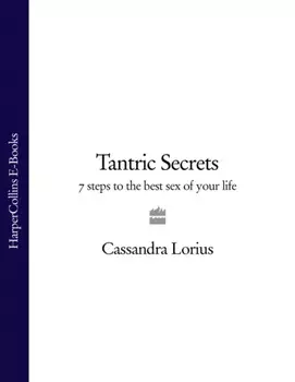Tantric Secrets: 7 Steps to the best sex of your life