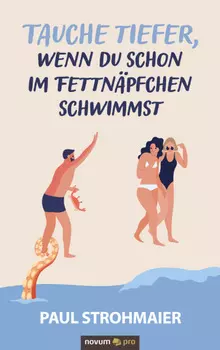 Tauche tiefer, wenn du schon im Fettn?pfchen schwimmst
