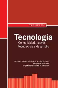 Tecnolog?a: conectividad, nuevas tecnolog?as y desarrollo. Foro Paipa 2011