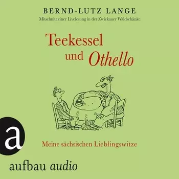 Teekessel und Othello - Meine s?chsischen Lieblingswitze