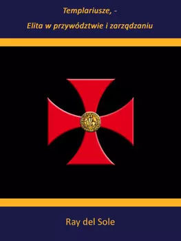 Templariusze - Elita w przyw?dztwie i zarzdzaniu