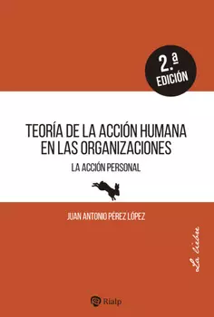 Teor?a de la acci?n humana en las organizaciones