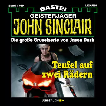 Teufel auf zwei R?dern - John Sinclair, Band 1749 (Ungek?rzt)