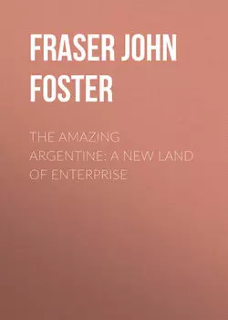 The Amazing Argentine: A New Land of Enterprise