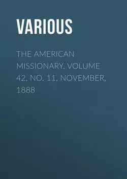 The American Missionary. Volume 42, No. 11, November, 1888