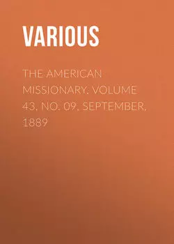 The American Missionary. Volume 43, No. 09, September, 1889