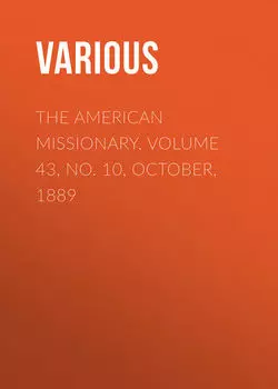 The American Missionary. Volume 43, No. 10, October, 1889
