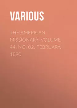 The American Missionary. Volume 44, No. 02, February, 1890