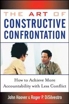 The Art of Constructive Confrontation. How to Achieve More Accountability with Less Conflict
