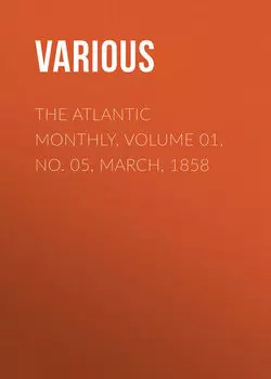 The Atlantic Monthly, Volume 01, No. 05, March, 1858