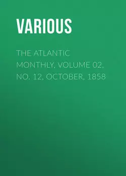 The Atlantic Monthly, Volume 02, No. 12, October, 1858