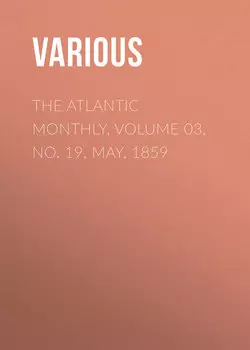 The Atlantic Monthly, Volume 03, No. 19, May, 1859