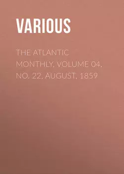 The Atlantic Monthly, Volume 04, No. 22, August, 1859