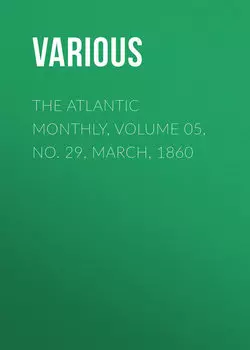 The Atlantic Monthly, Volume 05, No. 29, March, 1860