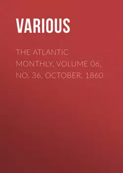 The Atlantic Monthly, Volume 06, No. 36, October, 1860