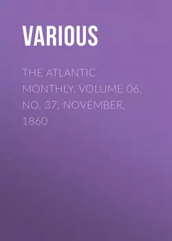 The Atlantic Monthly, Volume 06, No. 37, November, 1860