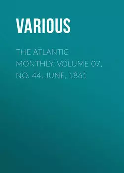 The Atlantic Monthly, Volume 07, No. 44, June, 1861