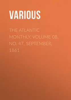 The Atlantic Monthly, Volume 08, No. 47, September, 1861