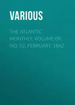 The Atlantic Monthly, Volume 09, No. 52, February, 1862