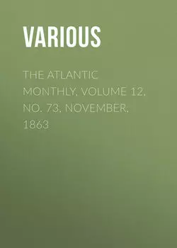 The Atlantic Monthly, Volume 12, No. 73, November, 1863