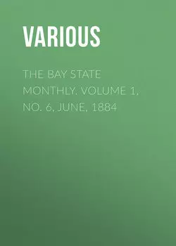 The Bay State Monthly. Volume 1, No. 6, June, 1884