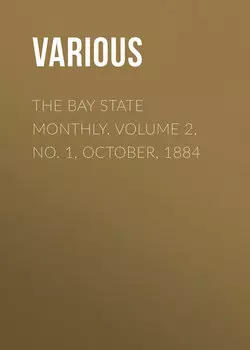 The Bay State Monthly. Volume 2, No. 1, October, 1884