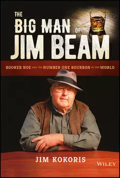 The Big Man of Jim Beam. Booker Noe And the Number-One Bourbon In the World