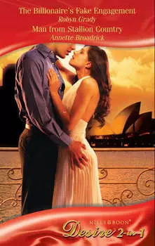 The Billionaire’s Fake Engagement / Man from Stallion Country: The Billionaire’s Fake Engagement / Man from Stallion Country