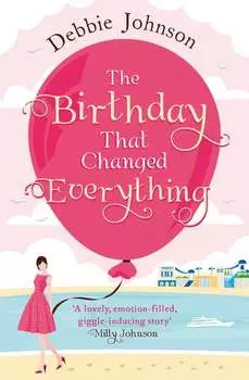 The Birthday That Changed Everything: Perfect summer holiday reading!
