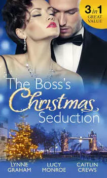 The Boss's Christmas Seduction: Unlocking her Innocence / Million Dollar Christmas Proposal / Not Just the Boss's Plaything